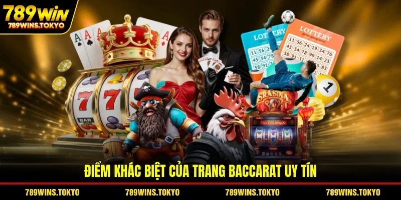 Điểm khác biệt của trang baccarat uy tín