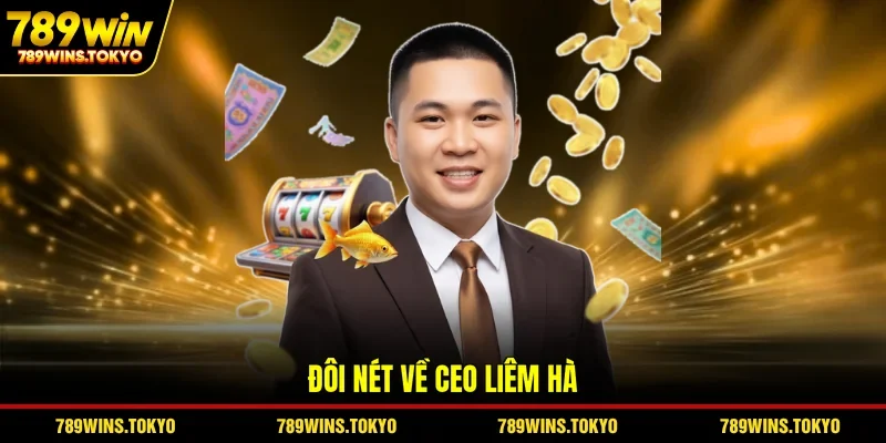 Đôi nét về CEO Liêm Hà