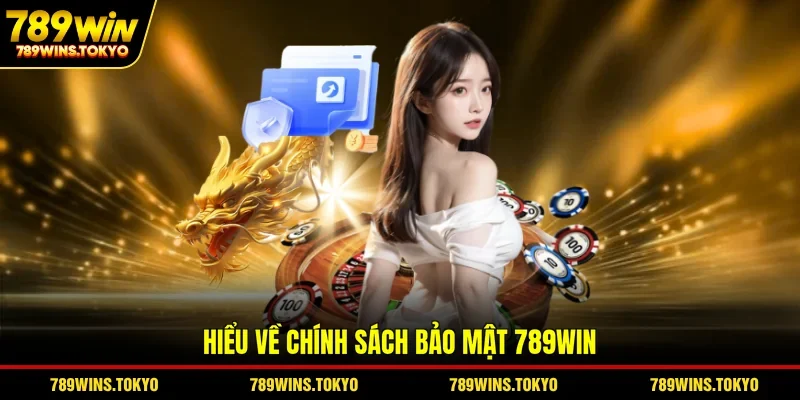 Hiểu về chính sách bảo mật 789WIN 