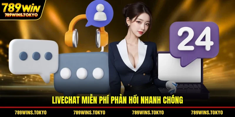 Livechat miễn phí phản hồi nhanh chóng