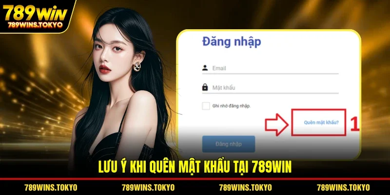 Lưu ý khi quên mật khẩu tại 789WIN